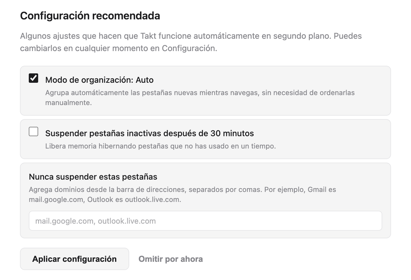 Página de bienvenida de Takt, sección Configuración recomendada: Modo de organización: Auto marcado, Suspender pestañas inactivas después de 30 minutos desmarcado, un campo Nunca suspender estas pestañas vacío con el texto de ejemplo mail.google.com, outlook.live.com, y los botones Aplicar configuración y Omitir por ahora